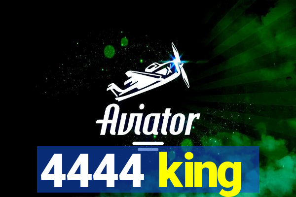 4444 king