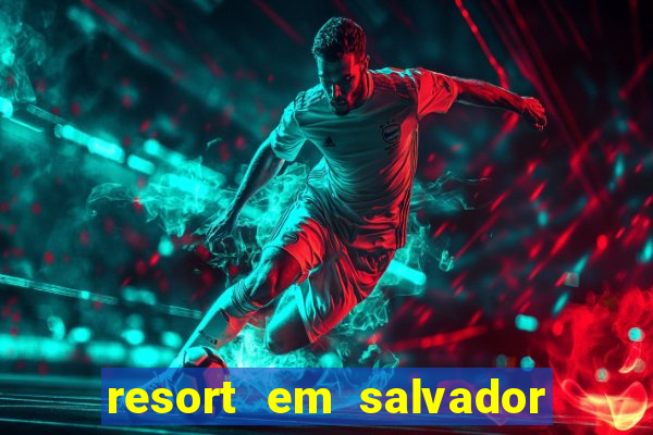 resort em salvador all inclusive