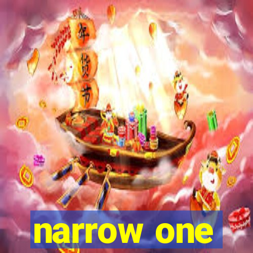 narrow one