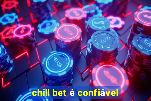 chill bet é confiável