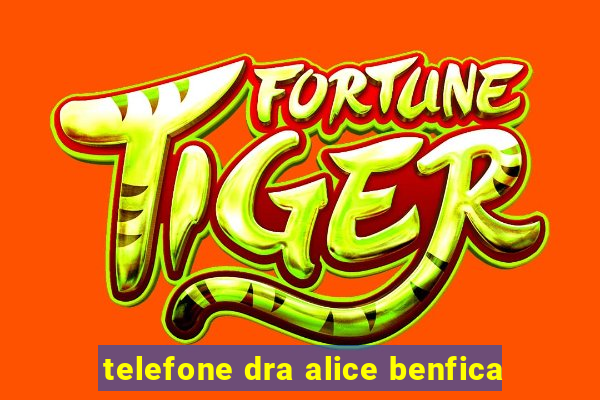 telefone dra alice benfica