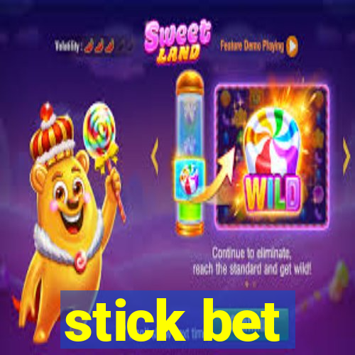 stick bet