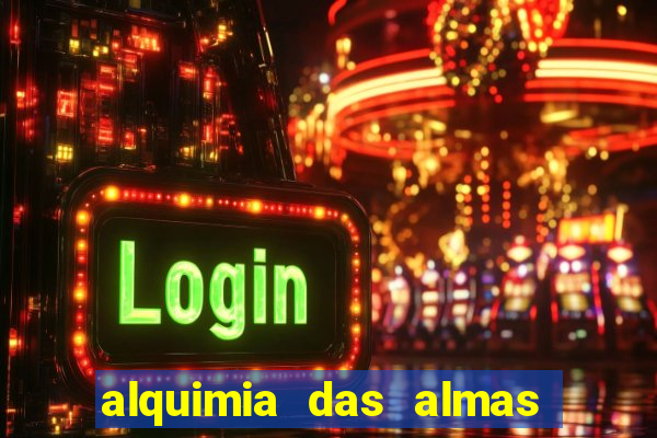 alquimia das almas 3 temporada