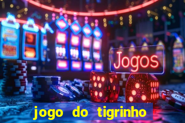 jogo do tigrinho de 2 reais