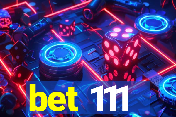 bet 111