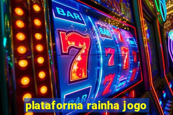 plataforma rainha jogo