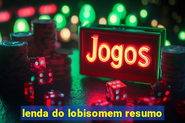 lenda do lobisomem resumo