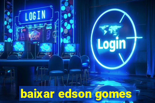 baixar edson gomes