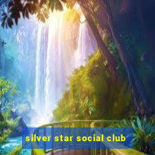 silver star social club