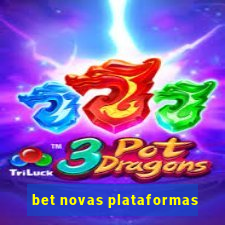 bet novas plataformas