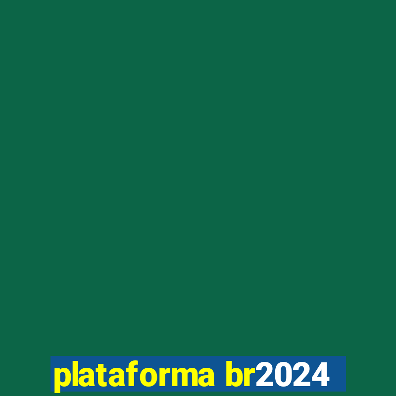 plataforma br2024