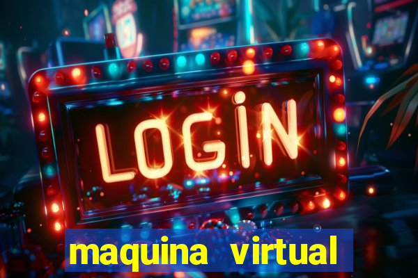 maquina virtual para jogar