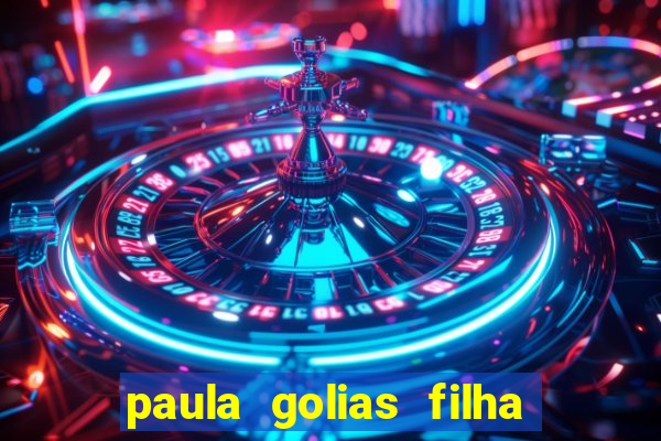 paula golias filha de ronald golias