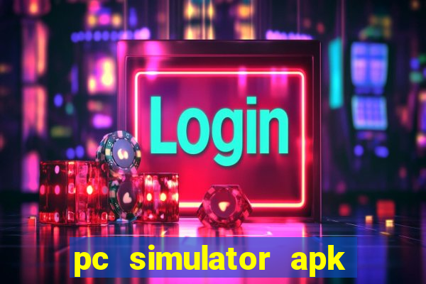 pc simulator apk dinheiro infinito