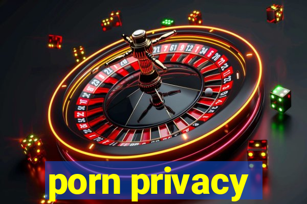 porn privacy