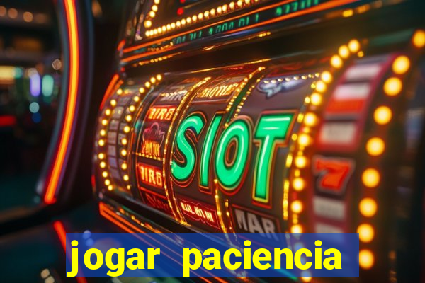 jogar paciencia haja paciencia