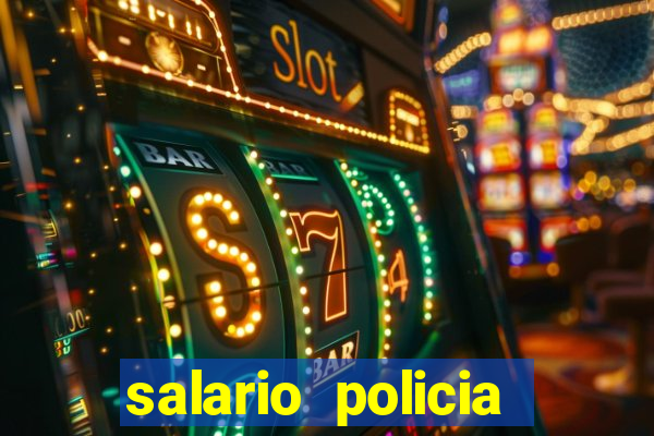 salario policia civil da bahia