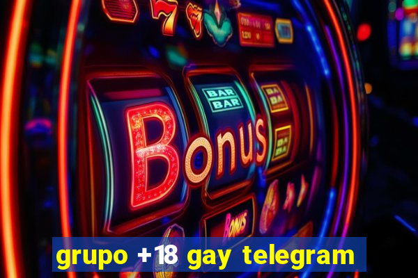 grupo +18 gay telegram