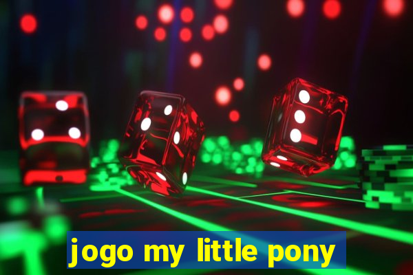 jogo my little pony