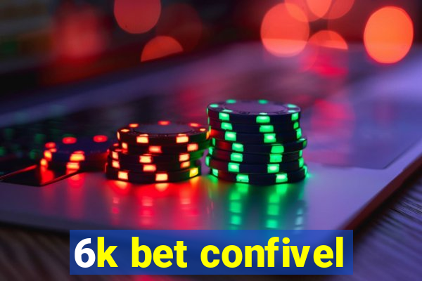 6k bet confivel