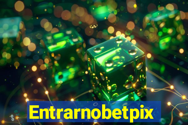 Entrarnobetpix