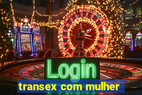 transex com mulher