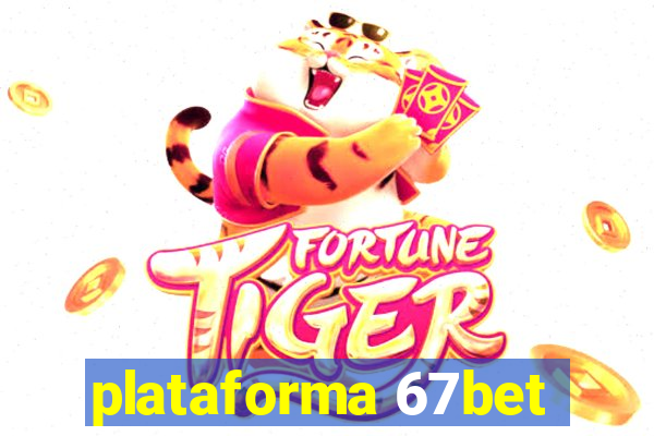 plataforma 67bet