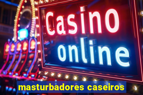 masturbadores caseiros