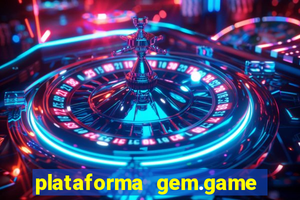 plataforma gem.game é confiável