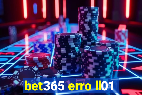 bet365 erro ll01