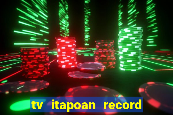 tv itapoan record bahia ao vivo