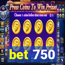 bet 750