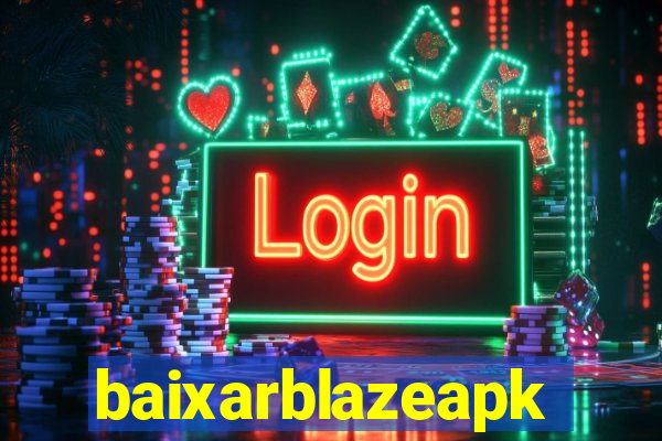 baixarblazeapk