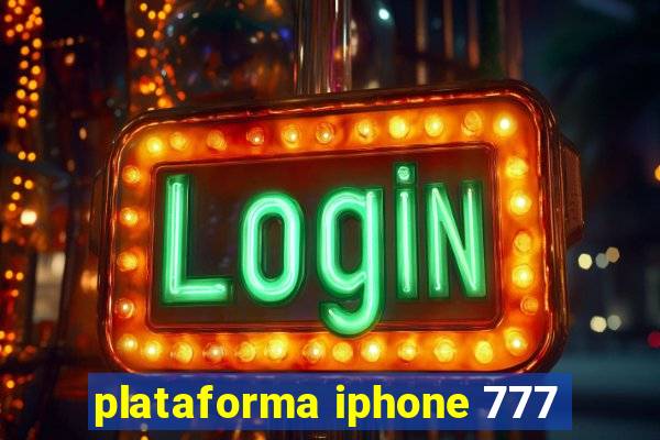 plataforma iphone 777