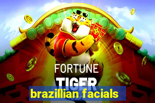 brazillian facials