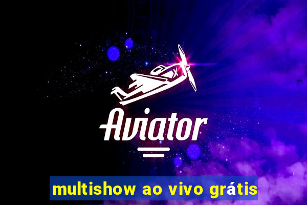 multishow ao vivo grátis