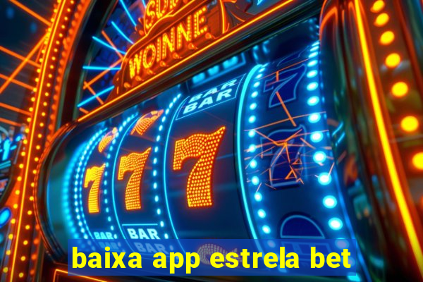 baixa app estrela bet