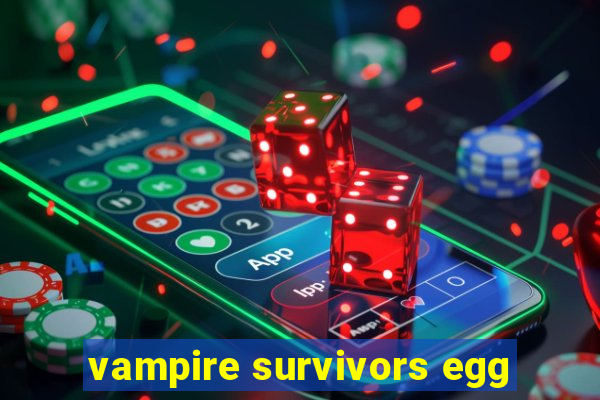 vampire survivors egg