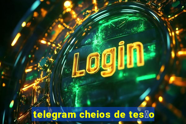 telegram cheios de tes茫o