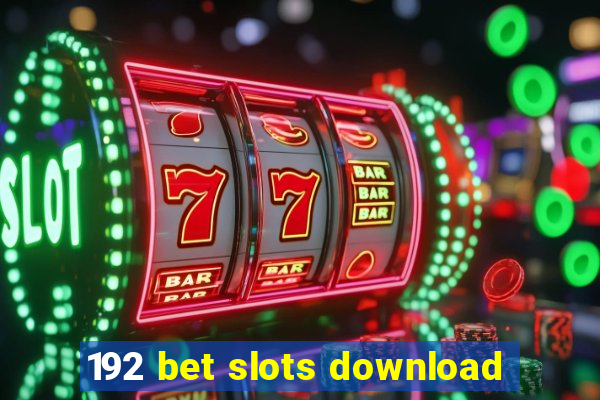 192 bet slots download