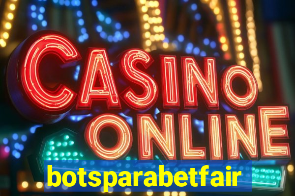 botsparabetfair