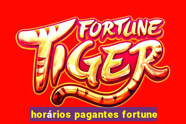 horários pagantes fortune