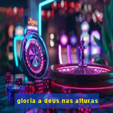 gloria a deus nas alturas