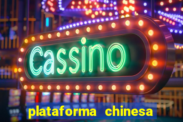 plataforma chinesa do jogo do tigrinho