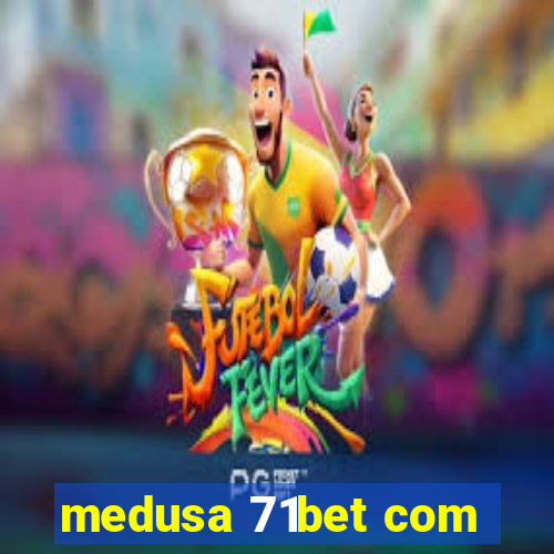 medusa 71bet com