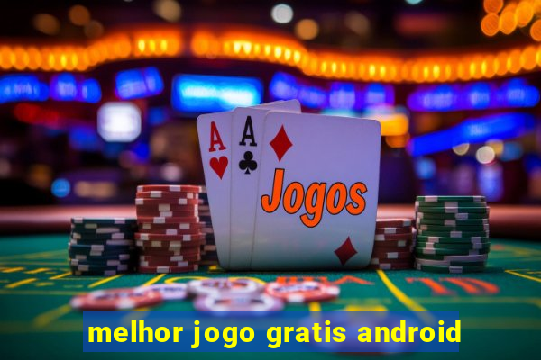 melhor jogo gratis android