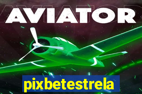 pixbetestrela