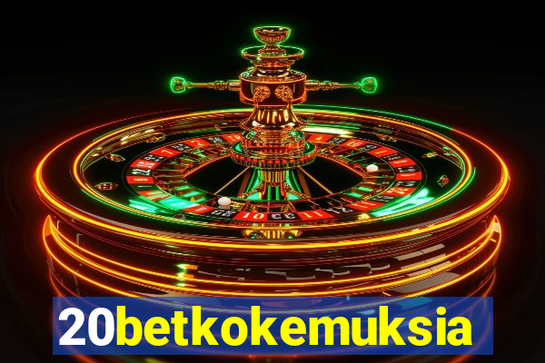 20betkokemuksia