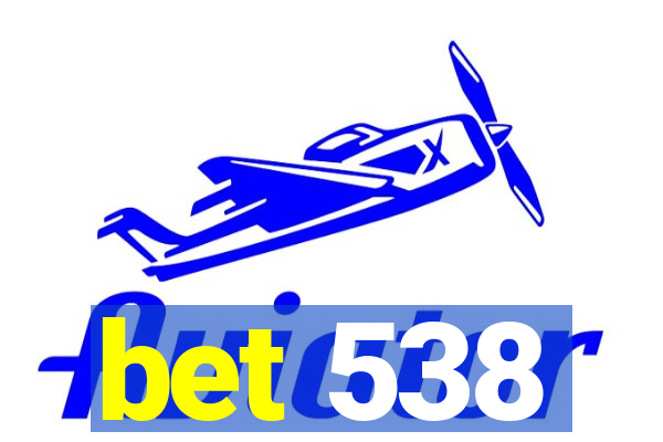 bet 538