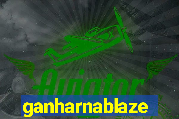 ganharnablaze